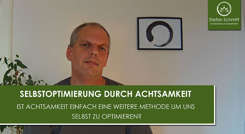 Ist Achtsamkeit Selbstoptimierung?