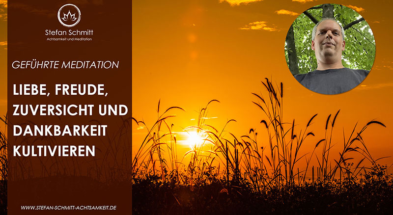 Geführte Meditation: Liebe, Freude, Zuversicht und Dankbarkeit kultivieren