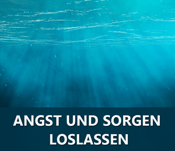 Meditation: Angst und Sorgen loslassen